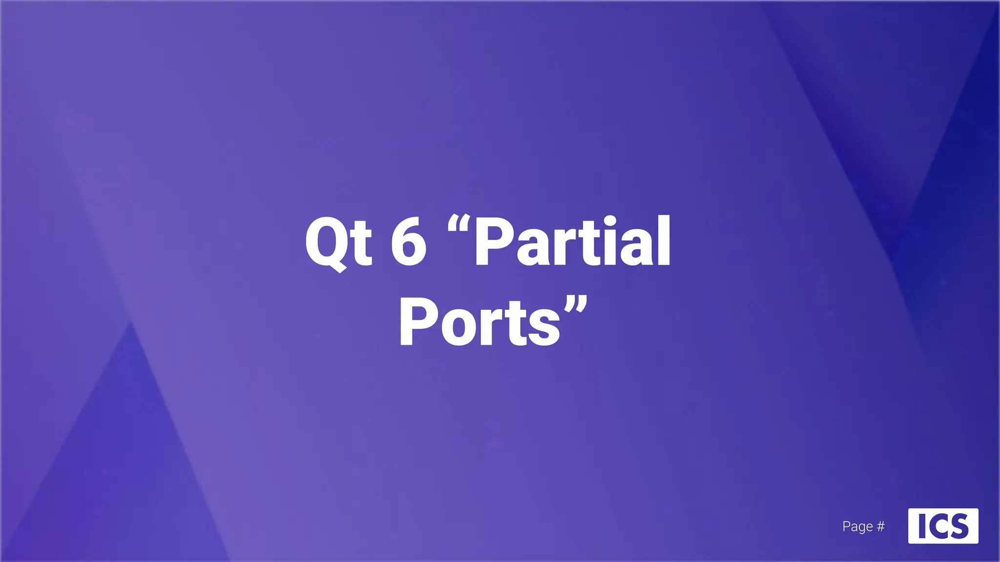 Qt 6 “Partial
Ports”
Page #
 