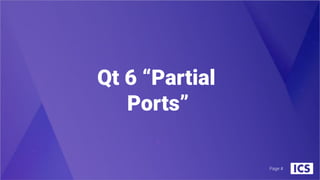Qt 6 “Partial
Ports”
Page #
 