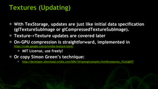 Textures (Updating)
With TexStorage, updates are just like initial data specification
(glTextureSubImage or glCompressedTe...