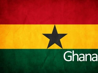 Ghana	
  
 