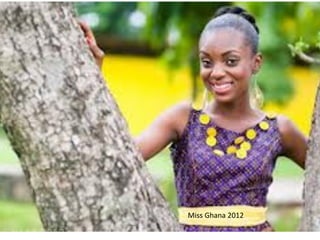 Miss	
  Ghana	
  2012	
  
 