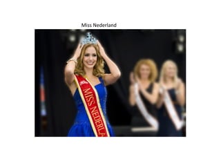 Miss	
  Nederland	
  
 