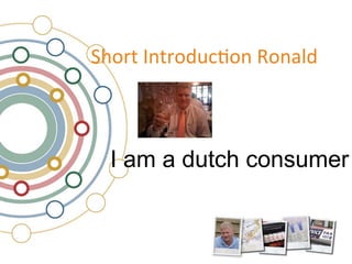 !"#$%&'(%$#)*+,#(&-#(./)&



  I am a dutch consumer
 