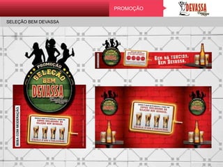 PROMOÇÃO
SELEÇÃO BEM DEVASSA
 
