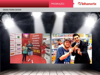 PROMOÇÃO
GRAN FEIRA SHOW
 
