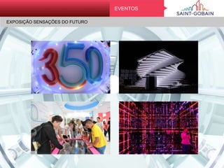 EXPOSIÇÃO SENSAÇÕES DO FUTURO
EVENTOS
 