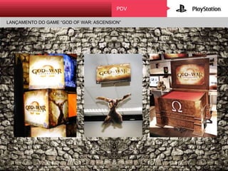 PDV
LANÇAMENTO DO GAME “GOD OF WAR: ASCENSION”
 
