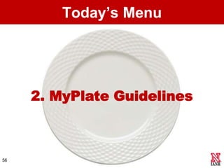Today’s Menu




     2. MyPlate Guidelines



56
 
