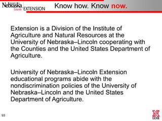 Extension is a Division of the Institute of
     Agriculture and Natural Resources at the
     University of Nebraska–Linc...