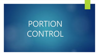 PORTION
CONTROL
 