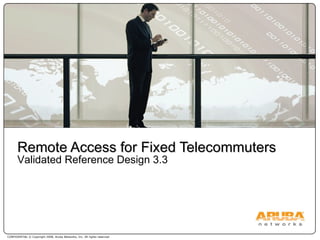 Remote Access for Fixed Telecommuters Validated Reference Design 3.3 
