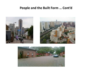 People and the Built Form … Cont’d
 