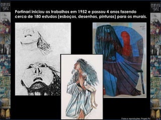 Portinari iniciou os trabalhos em 1952 e passou 4 anos fazendo
cerca de 180 estudos (esboços, desenhos, pinturas) para os murais.




                                                     Fotos e reproduções: Projeto Portinari
 