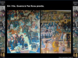 Em 1956, Guerra & Paz ficou pronta.




                                      Fotos e reproduções: Projeto Portinari
 