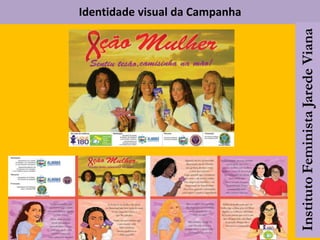 Identidade visual da Campanha
 