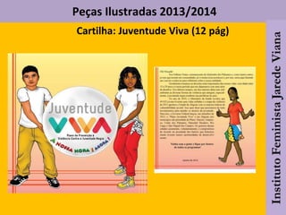 Peças Ilustradas 2013/2014
Cartilha: Juventude Viva (12 pág)
 