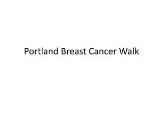 Portland Breast Cancer Walk
 