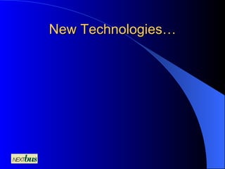 New Technologies… 