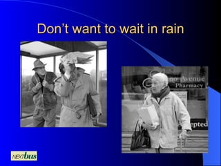 Don’t want to wait in rain 
