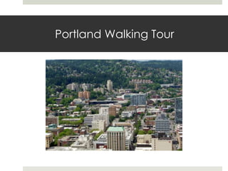 Portland Walking Tour
 