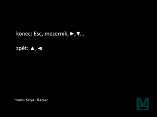 konec: Esc, mezerník, , …

zpět:        ,




music: Keiya - Bazaar
 