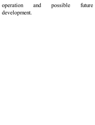 operation and possible future
development.
 