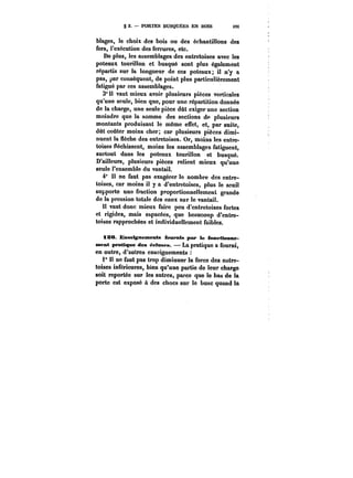 g 2. PORTES BUSQUÉES EN BOIS i9t 
blages, le choix des bois ou des échantillons des 
fers, l'exécution des ferrures, etc. 
De plus, les assemblages des entretoises avec les 
poteaux tourillon et busqué sont plus également 
répartis sur la longueur de ces poteaux; il n'y a 
pas, par conséquent, de point plus particulièrement 
fatigué par ces assemblages. 
3° M vaut mieux avoir plusieurs pièces verticales 
qu'une seule, bien que, pour une répartition donnée 
de la charge, une seule pièce dût exiger une section 
moindre que la somme des sections de plusieurs 
montants produisant le même effet, et, par suite, 
dût coûter moins cher; car plusieurs pièces dimi-nuent 
la nèche des entretoises. Or, moins les entre-toises 
fléchissent, moins les assemblages fatiguent, 
surtout dans les poteaux tourillon et busqué. 
D'ailleurs, plusieurs pièces relient mieux qu'une 
seule l'ensemble du vantail. 
4° Il ne faut pas exagérer le nombre des entre-toises, 
car moins il y a d'entretoises, plus le seuil 
supporte une fraction proportionnellement grande 
de la pression totale des eaux sur le vantail. 
II vaut donc mieux faire peu d'entretoises fortes 
et rigides, mais espacées, que beaucoup d'entre-toises 
rapprochées et individuellement faibles. 
iSO Enseignements fournis par le tonetionne-ment 
pratique des éeluses. La pratique a fourni, 
en outre, d'autres enseignements 
i° tt ne faut pas trop diminuer la force des entre-toises 
inférieures, bien qu'une partie de leur charge 
soit reportée sur les autres, parce que le baa de la 
porte est exposé à des chocs sur le buse quand la 
 