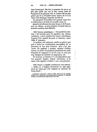 230 CHAP. IU. – PORTES ~ÉCLUSES 
dans l'avant-port. Dès lors, la pression du sas ne se 
fait plus sentir que sur la face amont (côté de 
t'aqucduc I) du panneau 0 B, et comme 0 B est plus 
grand que 0 A, t'éventait tourne autour de 0 et la 
vanne OA démasque t'aqueduc de fuite K. 
La manoeuvre d'ouverture de la grande vanne 0 A 
se réduit donc à la levée de la petite vanne D. 
Quand le nivellement des eaux du sas et de l'avant-port 
'~st obtenu, on peut remettre l'éventail dans sa 
première position sans difficulté. 
iC9. Vannes eyUndriqnes. Une quatrième solu-tion 
a été inventée pour les aqueducs des écluses 
ordinaires c'est le système des vannes cylindriques 
levantes (Voir Annales des ~o~ et c~<?M~ année 
1886, 2° semestre). 
Ce système, très rationnel, semble se prêter à peu 
près à toutes les combinaisons susceptibles de se 
présenter, et l'on peut s'étonner qu'il n'~it pas 
encore été appliqué à quelque aqueduc d'écluse 
marine, là où les circonstances permettent une visite 
fréquente de l'appareil et où les eaux ne sont pas 
trop chargées de matières en suspension, etc. 
On trouvera, à l'annexe n° 5, les dispositions que 
l'on pourrait adopter, d'après l'inventeur, si la 
vanne était appelée à résister à une sous-pression. 
i ?0. Vanne M coquille, A frottement très atténue. 
– Enfin, on a imaginé récemment un type ingé-nieux 
de vanne qui a été employé au réservoir de 
Torcy-Neuf 
i. Exposition universelle a Paris en t889. Notices sur les modétes, 
dessins, etc., relatifs aux travaux des ponts et chaussées et A'OMMHM 
~Mxa/c~e <aC<)M<fM<'<tOtt (Oppermann), avril <89). 
 