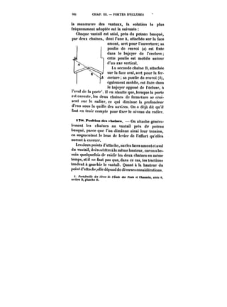 262 CHAP. IM. PORTES D'ÉCLUSES 
la manoeuvre des vantaux, la solution ta plus 
fréquemment adoptée est la suivante 
Chaque vantail est saisi, près du poteau busqué, 
par deux chaînes, diuount t il'uunnee AA,, aantutuauceehée ssuur r lma tfaacece 
amont, sert pour l'ouverture; sa 
poulie de renvoi (a) est Hxéc 
dans le bajoyer de t'cnctavc; 
cette poulie est mobile autour 
d'un axe vertical. 
La seconde chaîne B, attachée 
sur la face aval, sert pour la fer-meture 
sa poulie de renvoi (b), 
également mobile, est fixée dans 
'lce buanjjouyeerr ouppppoussée due lt'éCclCuisUe,Se, aà 
l'aval de !a porte'. Il en résulte que, lorsque la porte 
est ouverte, tes deux chaînes de fermeture se croi-sent 
sur le radier, ce qui diminue la profondeur 
d'eau sous la quitte des navires. On a déjà dit qu'il 
faut en tenir compte pour fixer le niveau du radier. 
t78. Position des t'haimes. On attache généra-lement 
les chaînes au vantail près du poteau 
busqué, parce que l'on diminue ainsi leur tension, 
en augmentant !e bras de levier de l'effort qu'elles 
auront à exercer. 
Les deux points d'attache, surtcs faces amontetaval 
du vantait, doiventêtrcàlamême hauteur, caronabe-soin 
quelquefois de raidir les deux chaînes en même 
temps, et il ne faut pas que, dans ce cas, tes tractions 
tendent à gauchir le vantail. Quant à la hauteur du 
point d'attache,eHe dépend de diverses considérations. 
i. Portefeuille dM élètes de l'École <!e< PoM« et MaMM~. série 0. 
section D, ptanche tt. 
 