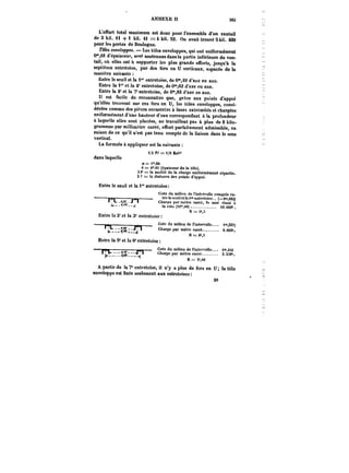 ANNEXE II 30:; 
L'effort total maximum est donc pour l'ensemble d'un vantait 
de 3 kil. H + 1 kil. 41 ==4 4 kil. S2. On avait trouvé 8 td). 400 
pour les portes de Boulogne. 
TAles enveloppes. Les têtes enveloppes, qui ont uniformément 
0°',0t d'épaisseur, sont soutenuesdansla partie inférieure du van-tail, 
où eHe:< ont à supporter les plus grands efforts, jusqu'à la 
septième entretoise, par des fers en U verticaux, espacés de la 
manière suivante 
Entre le seuil et la 1"' entretoise, de 0",49 d'axe en axe. 
Entre la 1" et la 4° entretoise, de Om,62 d'axe en axe. 
Entre la 4° et la 7" entretoise, de 0",82 d'axe en axe. 
Il est facile de-reconnattre que, grâce aux points d'appui 
qu'elles trouvent sur ces fers en U, les tûtes enveloppes, consi-dérées 
comme des pièces encastrées à leurs extrémités et chargées 
uniformément d'une hauteur d'eau correspondant à la profondeur 
à laquelle ettes sont placées, ne travaillent pas à plus de 8 kilo-grammes 
par millimètre carré, eubrt parfaitement admissible, en 
raison de ce qu'il n'est pas tenu compte de la liaison dans le sens 
vertical. 
La formule à appliquer est la suivante 
20 
i.'2P/= i/6Ha~ 
dans laquelle 
a = i-.ce 
t == e'.Ot (épaisseur de la Mtc). 
2 P = la moitié de la charge uniformément 2 = la distance des répartie. poinb d'appui. 
Entre le seuil et la 1" entretoise: 
Cote du milieu de l'intervalle compris cn- 
-––––j.~=–––––p~––––~ treteseuiiet)at"eutretoi<!e.. (–o"682) 
Charge par mètre carré, )< mer étant à 
t~ 
tacote(t<)".M). 18.682k 
R == .X 
Entre la 2' et la 3' entretoise: 
––––––––– Cote du milieu de l'intervalle. tm,3~) 
h' -( Charge par mètre carré. 8.663'. 
R=8t,i 
Entre ta ? et la 6' entretoise 
–––r-–––––––B~j–– Cote da milieu de t'ictprvaue. 4m,«2 
't.yj' Charge par mètre carre. S. 
R = 7k,80 
A partir de la 7° entretoise, il n'y a plus de fers en U; la tôle 
enveloppe est nxée seulement aux entretoises 
 