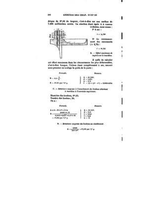 3<2 ANNEXES DES CHAP. ît ET III 
drique de 0°',05 de largeur, c'est-à-dire sur une surface de 
7.SOO millimètres carrés. La réaction étant égale à A comme 
ci-dessus, nous avons 
fAsec: 
)-=5t/!39 
8° Au commence-ment 
des cassements 
(+2,76): 
'=Ct,33 
B. Effort m<M'tmMM de 
t'u~tKre.SMrj'etoto'tMoH. 
IUl sufstuitfdfeitcatcmdere calculer 
cet effort maximum dans les circonstances les plus défavorables, 
c'est-a-diro lorsque, l'écluse étant complètement a sec, aucune 
sous-pression ne soulage le poids de la porto 
t'Ot'MMtc. Bo))ttt'M. 
nR w A=43.M!!t. 
A d 
lA 
= 43.0t8k. 
"T <<-O.OM 
n-O.tt 
tt=3~.)05j).tr°/ t-</tn(<"–r'')=.0,Of)OH4354. 
(~ – N~ts~ance moyenne H <'on'acAe!nen< (fM 6ou<0)M atfactant 
le tourillon à t'ctffft'fotM <Mpo'<eM)'< 
Diamètre des boulons, 0°*,03. 
Nombre des boulons, iC. 
Ona: 
formxk. Données. 
Axd~M~f'xtxn t 
A~M.et~. 
<M<8X0.3t <<~e,3) 
K~–––––=–––––– r~e~ 
3,<4)6xo.e~xe,i"x te (~ 
'=<()62par°'/°' n==i6 
n. RAM<anec moyenne des boulons au cisaillement. 
nM =–i2°ii- =<t,3M pur ~° “. 
ttiXttf~ q. 
 