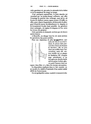 378 CHAP. ÏV. PONTS MOBIMS 
cette garniture et, par suite, la nécessité de la visiter 
et de la remplacer de temps en temps. 
C'est pourquoi, aujourd'hui, le joint étanche est 
constitué par un presse-étoupe ordinaire, qui offre 
l'avantage de pouvoir être rechargé, sans qu'on ait 
besoin de déplacer aucun organe pesant. Il suffit, en 
effet, pour réparer la garniture, de descendre le plon-geur 
à fond de course, de déboulonner le chapeau et 
de le maintenir le plus haut possible. La garniture 
étant rechargée, on replace le chapeau et l'on serre 
les écrous des goujons. 
Cette opération ne demande environ que de deux à 
quatre heures. 
A Marseille, on change tous les six mois environ 
les garnitures des ponts mobiles. 
Pour une réparation de plus tçn~~ r~'n'rr (par 
s_uui~te d_e1- uv.éIt-u1s.té ou d_'a1c'ci-dent), 
la presse doit pou-voiretre 
retirée de dessous 
le chcvetrc; elle ne sera 
donc pas scellée dans l'en-cuvement, 
mais elle res-tcra 
mobile sur sa plaque 
de fondation PP (croquis 
page précédente), et on 
ménagera un chemin facile 
oùl'on puisse la faire glis-ser, 
1-pour l'amener dans un 
espace bien libre et y faire les travaux nécessaires. 
La disposition employée dans ce but consiste en 
un escalier E, établi à l'extrémité d'un couloir radial 
ARCH de t'cncuvcmcnt. 
On est quelquefois même conduit à renoncera des 
 