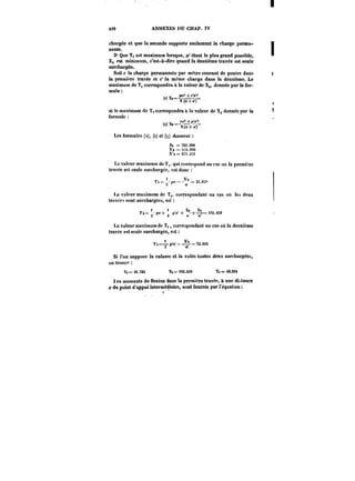 430 ANNEXES DU CHAP. IV 
chargée et que la seconde supporte seulement la charge perma-nente. 
3" Que T, est maximum lorsque, p' étant le plus grand possible, 
X, est minimum, c'est-à-dire quand la deuxième travée est seule 
surchargée. 
Soit c la charge permanente par mètre courant de poutre dan-ta 
première travée et c' la même charge dans la deuxième. Le 
maximum de T, correspondra à la vateur de X,, donnée par la for-mule 
paa c·'a'a 
~r 
et le maximum de Ta correspondra a la valeur de X~ donnée par ta 
formule 
y < +;(! 
M~=-s~+~- 
Les formules (x), (:) et (~) donnent 
Xt ==~03.208 
X't = :i:.t.()96 
X'<= 67).2.t 
La valeur maximum de T,. qui correspond au cas où la première 
travée est seuie surchargée, est donc 
= 37.85,~b 
T',s= a a ~37.M" 
La valeur maximum de T~, correspondant au cas ou tc~ deux 
tMvcci! sont surchargées, est 
T. = pa + t/a- + ~+-= 
'9~.<M 
La valeur maximum de Ts, correspondant au cas ou la deuxième 
travée est seule surchargée, est 
'f, =– ~t' J~- = 72.859 
Si l'on suppose la culasse et la votée toutes deux surchargées, 
on trouve 
Tt = 3t .m T: = t92.<50 T) = 69.284 
Les moments de flexion dans la première travée, à une di-tance 
x du point d'appui intermédiaire, sont fournis par l'équation 
 