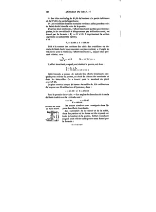 42t ANNEXES DU CHAP. IV 
t" Les tôles verticatet.de l'05 de hauteur & la partie inférieure 
et de 0°*,60 à la partie~upérieure 
20 Les eroMHonsdans tes montants verticaux et tes grandes croix JI: 
de Saint-André dans le reste de la poutre. 
Pour les âmes verticales, l'effort tranchant qu'elles peuvent sup-porter, 
le fer travaillant à 6 kilogrammes par millimètre carré, est 
donné par ja formule E, = S X 6 S représentant la section 
exprimée en millimètres carrés; 
d'où 
F, = 32.880 X 6 = t9S.OM 
Soit s la somme des sections des côtés des croisillons ou des 
croix de Saint-André que rencontre un plan vertical, t'angte de 
ces pièces avec la verticale; t'eubrt tranchant E~ auquel elles peu-vent 
résister, fera 
–––= ~X6 E,'=~x6>: M:=. x 
eu~. N 
L'elfort tranchant, auquel peut résister la poutre, est donc 
E E, + E, 
E= ):)3.<)oe+~x6Xms.x x 
Cette formule a permis de calculer les efibrts tranchants aux-quels 
peut résister la poutre, au droit de chacun des montants et 
dans les intervalles. On a trouve pour le montant du pivot 
x=42°M)'. 
Un plan vertical coupe 20 barres de treillis de t30 millimètres 
de largeur suriS millimètres d'épaisseur, donc 
~=49. MO et E=396.B3t 
Pour le premier intervalle. Les angles des branches de la croix 
de Saint-André avec la verticale sont 
a == 30" <t = M"M' 
E = <06.tM 
Section .tes croix Les autres résultats sont consignés dans t'é-do 
Saint-André. pure des eubrts tranchants. 
~.–M–, Aux extrémités de la culasse et de la votée. 
–J~' Y ? dans les parties où les âmes en tôle régnent aar 
~< toute la hauteur de la poutre, t'eubrt tranchant 
tj-.MmJ~ j tg auquel peut résister cette poutre sera donné par 
la formule 
E=<ixex6 
 