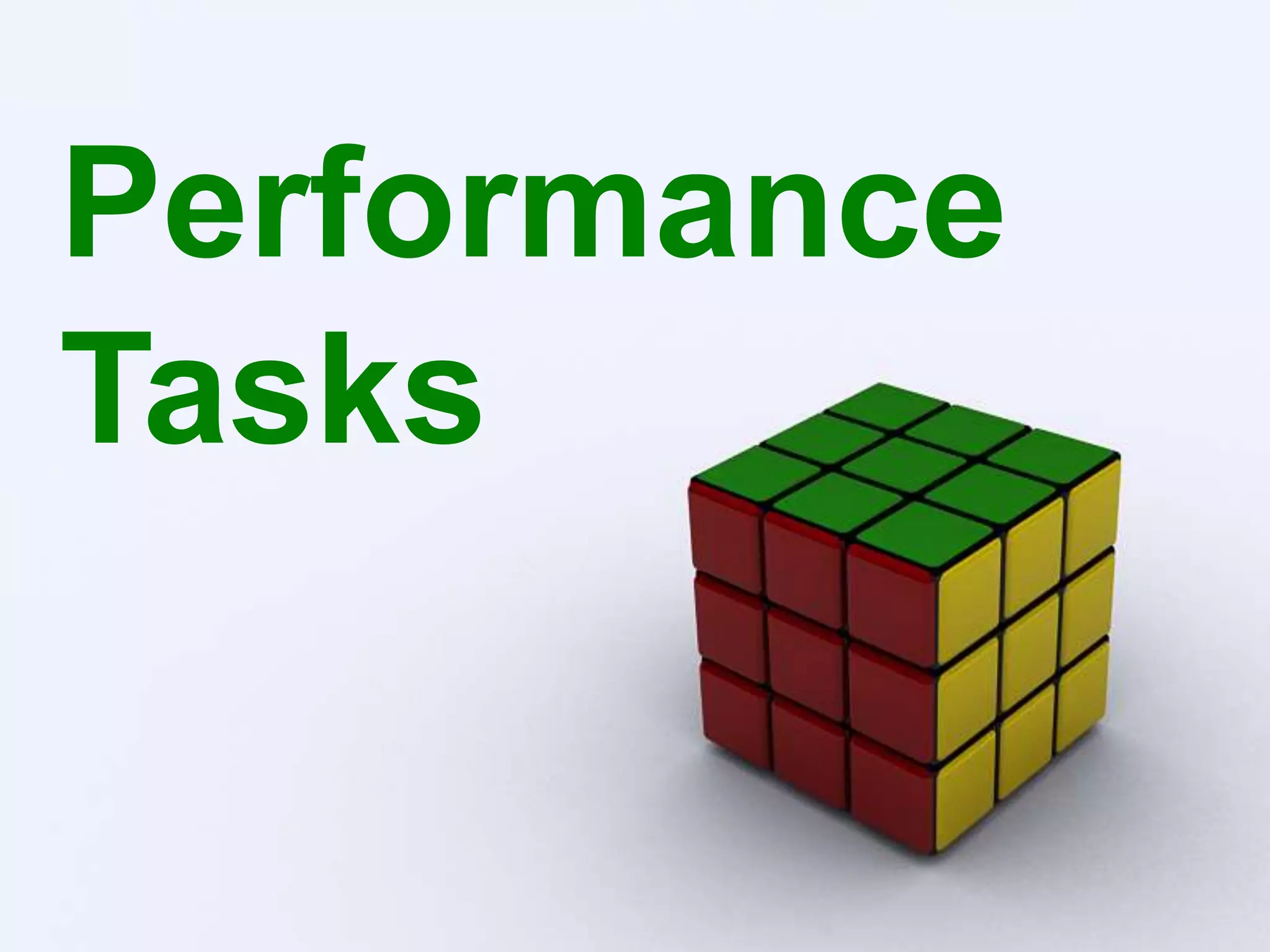 Performance
Tasks

 