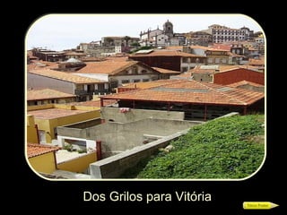 Dos Grilos para Vitória  