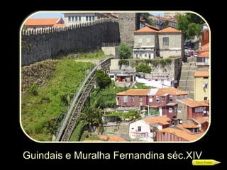 Guindais e Muralha Fernandina séc.XIV 