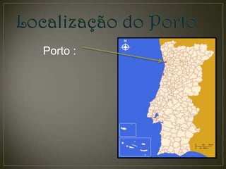 Porto :
 