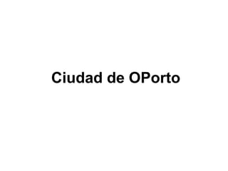 Ciudad de OPorto 