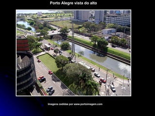 Imagens cedidas por www.portoimagem.com Porto Alegre vista do alto 
