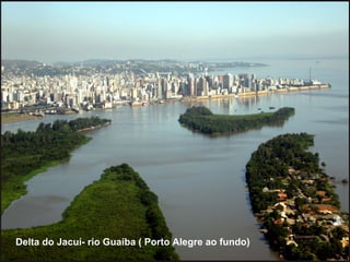 Delta do Jacuí- rio Guaíba ( Porto Alegre ao fundo) 