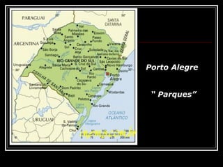 Porto Alegre “  Parques” 