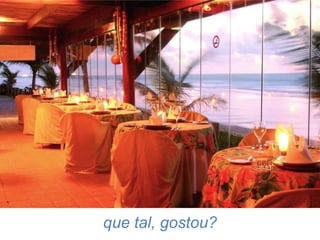 que tal, gostou?