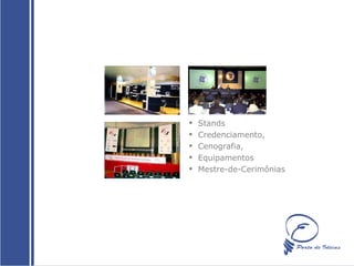 Stands Credenciamento, Cenografia,  Equipamentos  Mestre-de-Cerimônias 