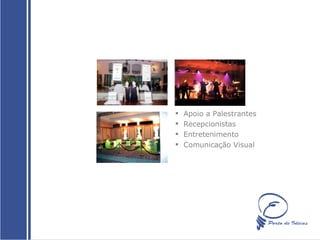 Apoio a Palestrantes Recepcionistas Entretenimento Comunicação Visual 