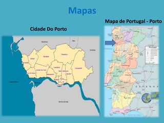 Mapas
Cidade Do Porto
Mapa de Portugal - Porto
 