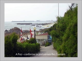 A Foz – conforme os portuenses lhe chamam 