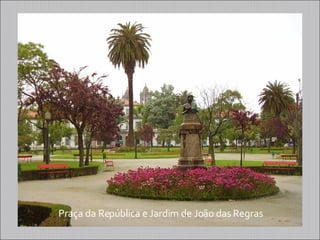 Praça da República e Jardim de João das Regras 