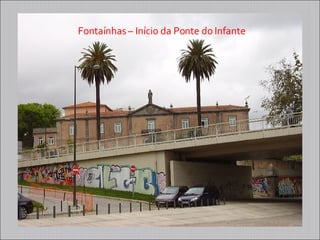 Fontaínhas – Início da Ponte do Infante 