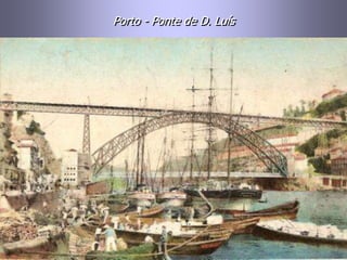 Porto - Ponte de D. Luís
 